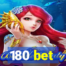 180 bet